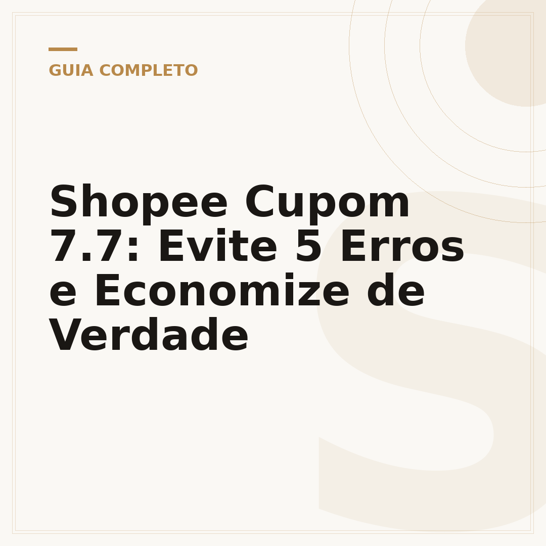 Shopee Cupom 7.7: Evite 5 Erros e Economize de Verdade